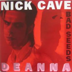 Nick Cave And The Bad Seeds : Deanna